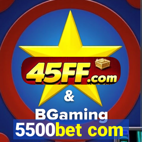 5500bet com